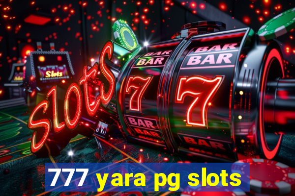 777 yara pg slots